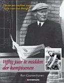 Vijftig jaar te midden der kampioenen leven en werken van Joris van den Bergh