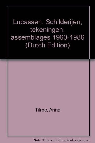 Lucassen schilderijen, tekeningen, assemblages 1960-1986