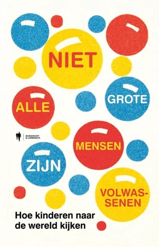 Niet alle grote mensen zijn volwassenen - hoe kinderen naar de wereld kijken