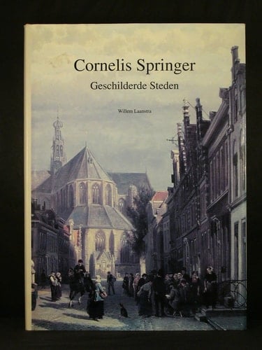 Cornelis Springer geschilderde steden