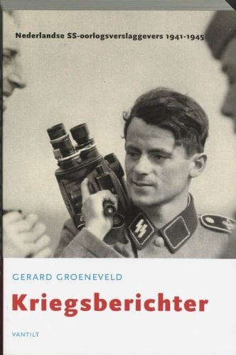Kriegsberichter: Nederlandse SS-oorlogsverslaggevers 1941-1945