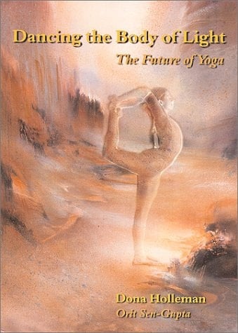 Dancing the Body of Light The Future of Yoga