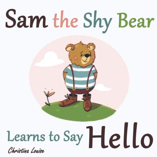 Sam the Shy Bear Learns to Say "Hello" The Learning Adventures of Sam the Bear
