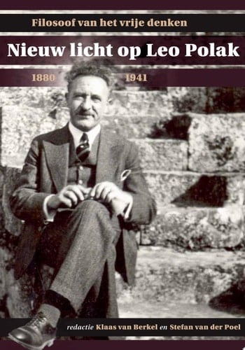 Nieuw licht op Leo Polak (1880-1941) filosoof van het vrije denken