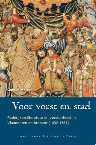 Voor vorst en stad rederijkersliteratuur en vorstenfeest in Vlaanderen en Brabant (1432-1561)