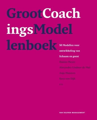 Groot coachingsmodellenboek 50 modellen voor ontwikkeling van lichaam en geest