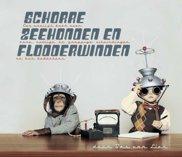 Schorre zeehonden en flodderwinden een vrolijk boek over rare, nuttige en grappige uitvindingen en hun bedenkers