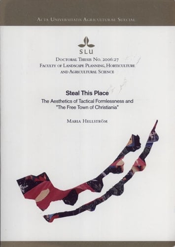 Steal this Place The Aesthetics of Tactical Formlessness and "The Free Town of Christiania"