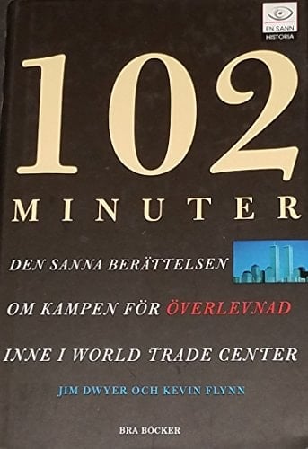 102 minuter den sanna berättelsen om kampen för överlevnad inne i World Trade Center