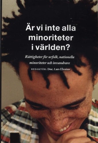 Är vi inte alla minoriteter i världen? rättigheter för urfolk, nationella minoriteter och invandrare : en antologi från MR-dagarna 2008