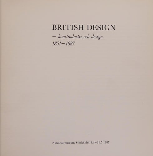 British design: Konstindustri och design 1851-1987 : Nationalmuseum Stockholm 8.4-31.5 1987 (Nationalmusei utställningskatalog) (Swedish Edition)