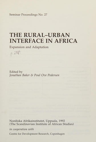 Rural-Urban Interface in Africa: Expansion and Adaptation (Seminar Proceedings from the Scandinavian Institute of African Studies, 27.)
