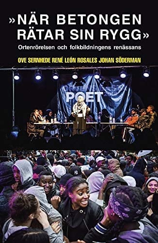 "När betongen rätar sin rygg" ortenrörelsen och folkbildningens renässans : från stigmatisering till kunskapssökande och social mobilisering