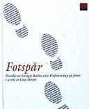 Fotspår noveller ur Sveriges radio P1:s serie : författarskap på fötter