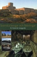 Svenska borgar och fästningar en historisk reseguide
