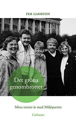 Det gröna genombrottet mina trettio år med Miljöpartiet