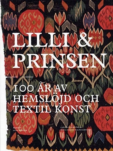 Lilli & prinsen 100 år av hemslöjd och textil konst