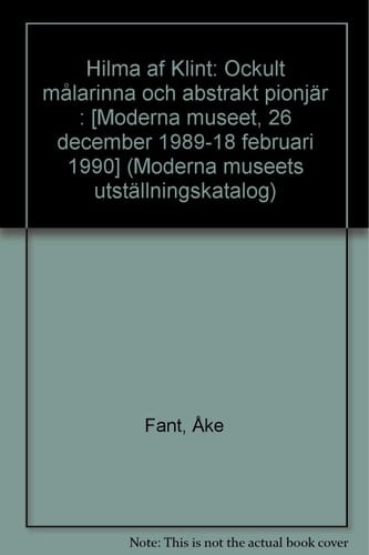 Hilma af Klint: Ockult målarinna och abstrakt pionjär (Moderna museets utställningskatalog) (Swedish Edition)