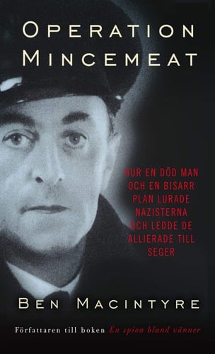 Operation Mincemeat hur en död man och en bisarr plan lurade nazisterna