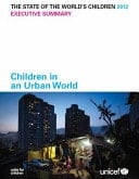 The State of the World's Children 2012 - Executive Summary Children in an Urban World
