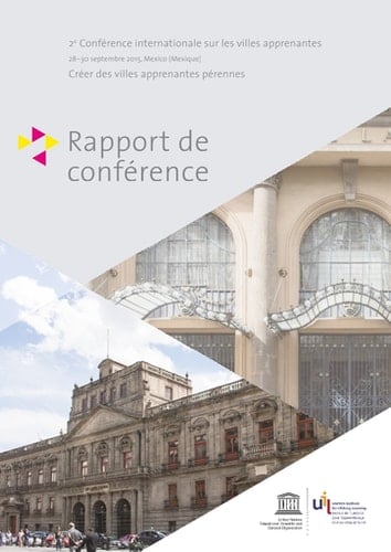Rapport de conférence 2e conférence internationale sur les villes apprenantes créer des villes apprenantes pérennes, 28-30 septembre 2015, mexico (mexique)