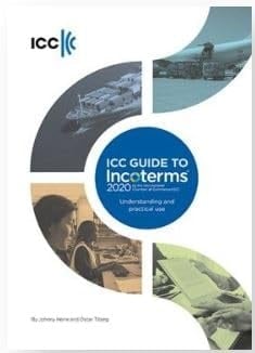 ICC Guide to Incoterms 2020 By the International Chamber of Commerce (ICC) : Understanding and Practical Use