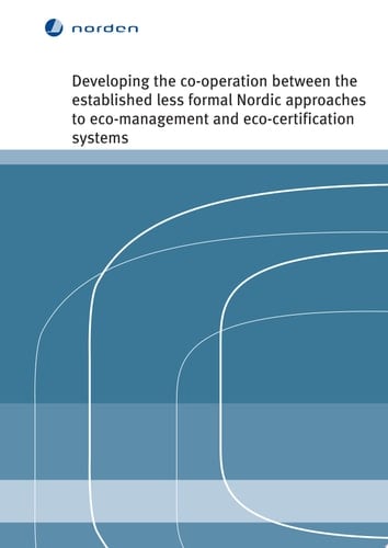 Developing the co-operation between the established less formal Nordic approaches to eco-management and eco-certification systems