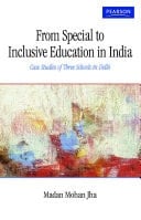 From Special to Inclusive Education in India: Case Studies of Three Schools in Delhi