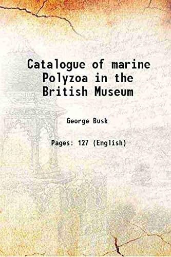 Catalogue of marine Polyzoa in the British Museum 1858