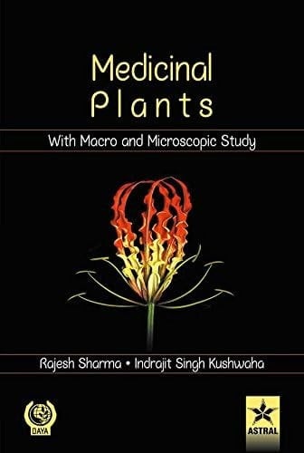 Medicinal Plants with Macro and Microscopic Study [Hardcover] [Jul 28, 2017] Rajesh Sharma and Indrajit Singh Khuswaha