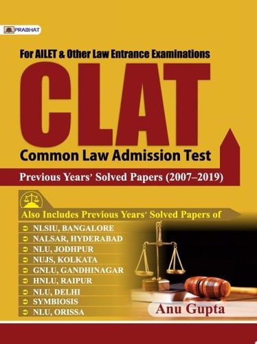 Clat Previous Years Solved Papers (2007–2019) Bestseller Book by Anu Gupta: CLAT PREVIOUS YEARS SOLVED PAPERS 2007–2019