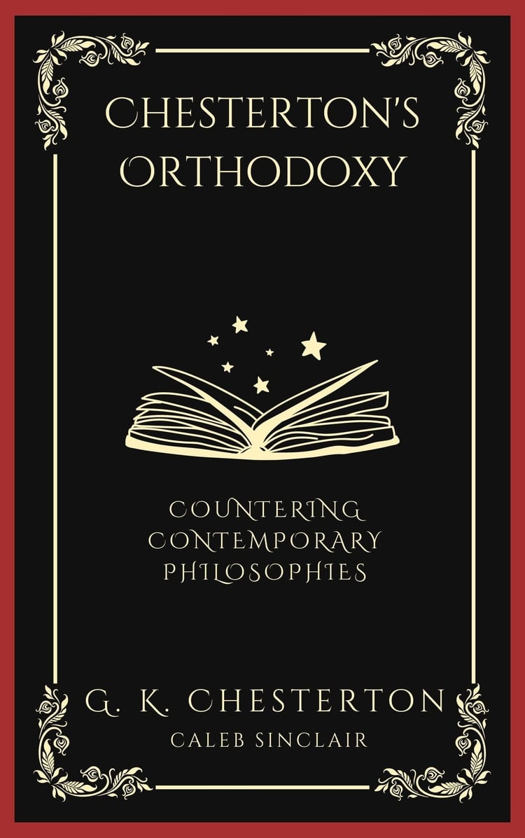 Chesterton's Orthodoxy: Countering Contemporary Philosophies (Grapevine Press)