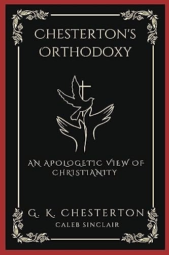 Chesterton's Orthodoxy: An Apologetic View of Christianity (Grapevine Press)