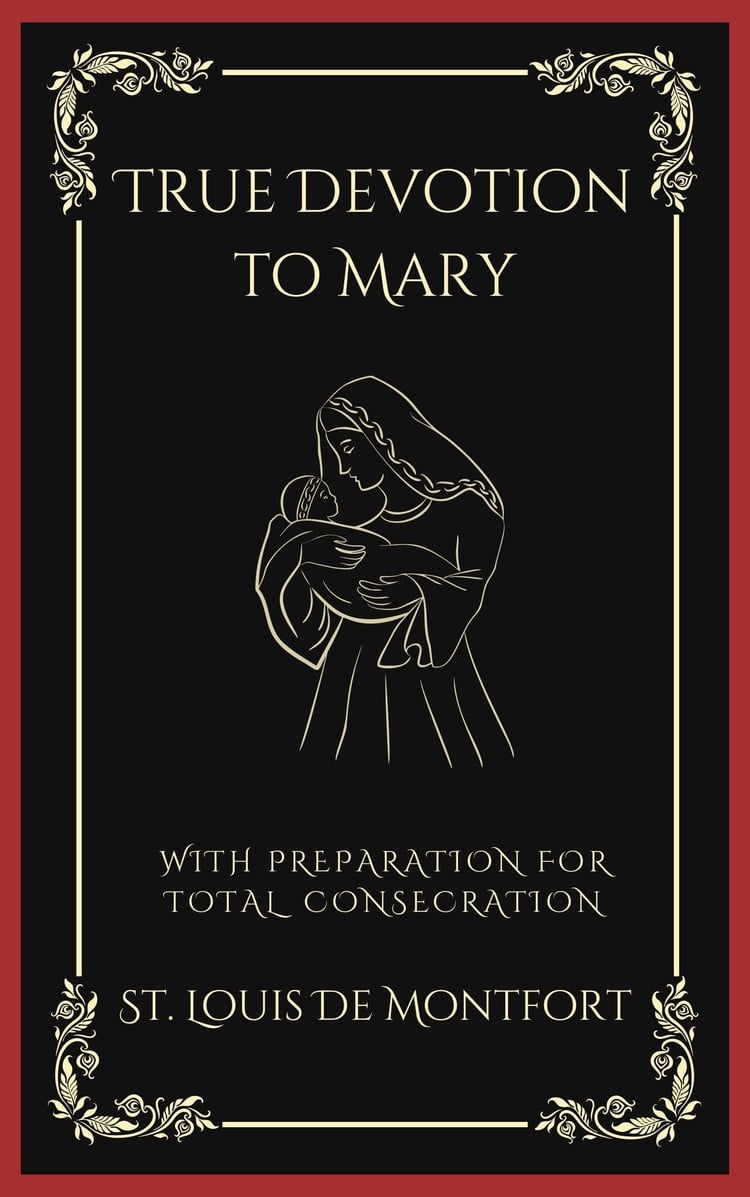 True Devotion to Mary With Preparation for Total Consecration (Grapevine Press)