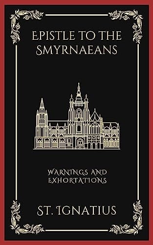 Epistle to the Smyrnaeans: Warnings and Exhortations (Grapevine Press)