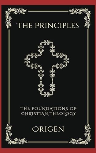 The Principles: The Foundations of Christian Theology (Grapevine Press)