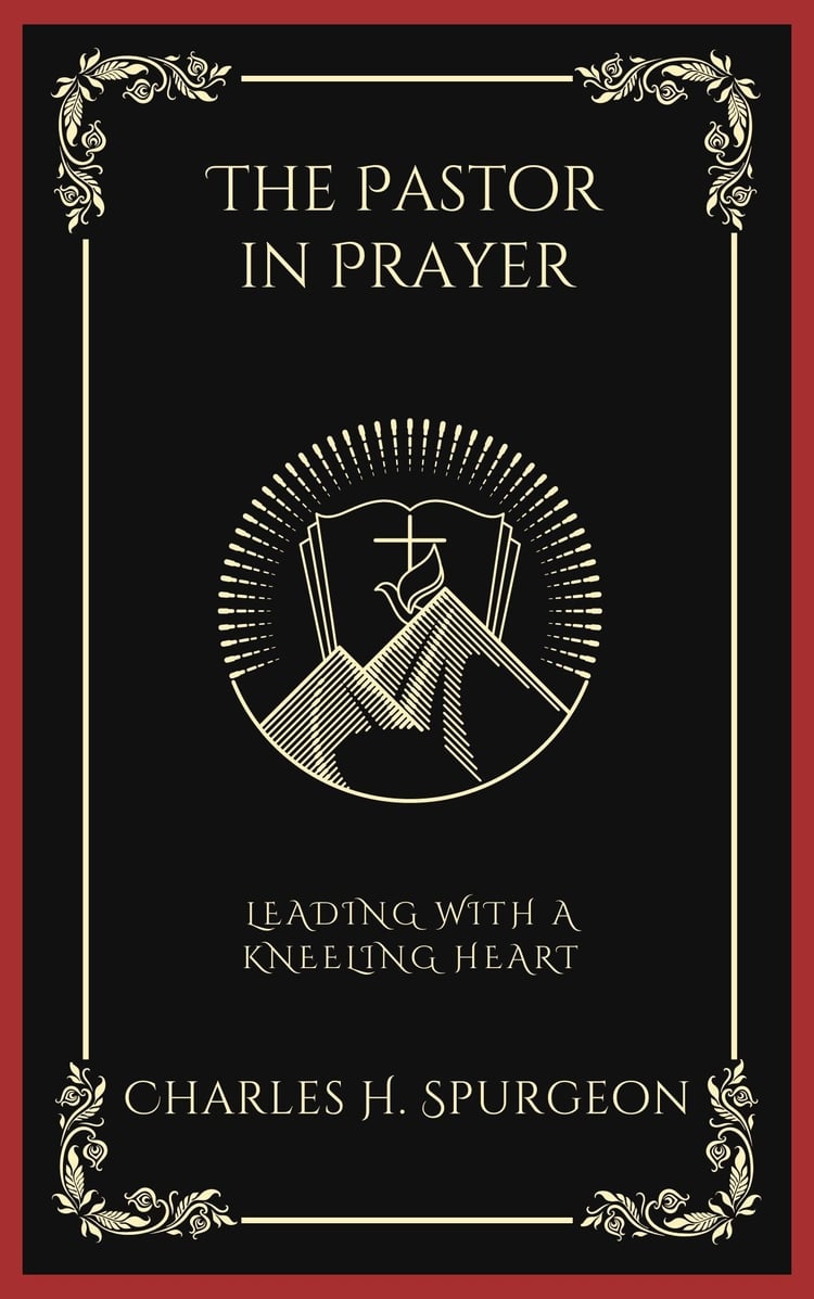 The Pastor in Prayer: Leading with a Kneeling Heart (Grapevine Press)