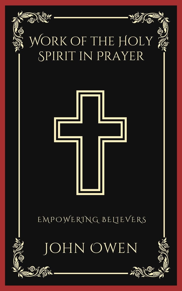 Work of the Holy Spirit in Prayer: Empowering Believers (Grapevine Press)