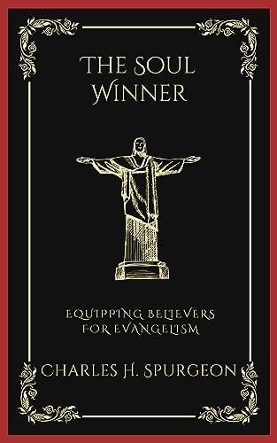 The Soul Winner: Equipping Believers for Evangelism (Grapevine Press)