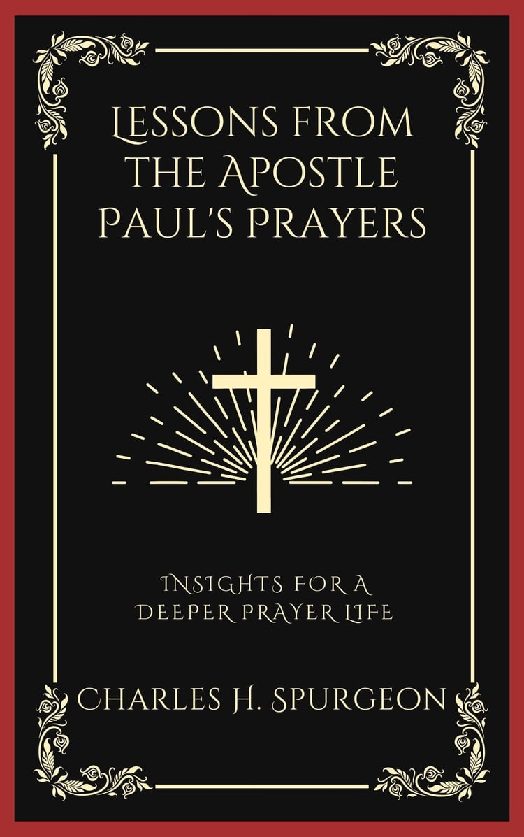 Lessons from the Apostle Paul's Prayers: Insights for Praying with Purpose and a Deeper Spirit-Filled Prayer Life (Grapevine Press)