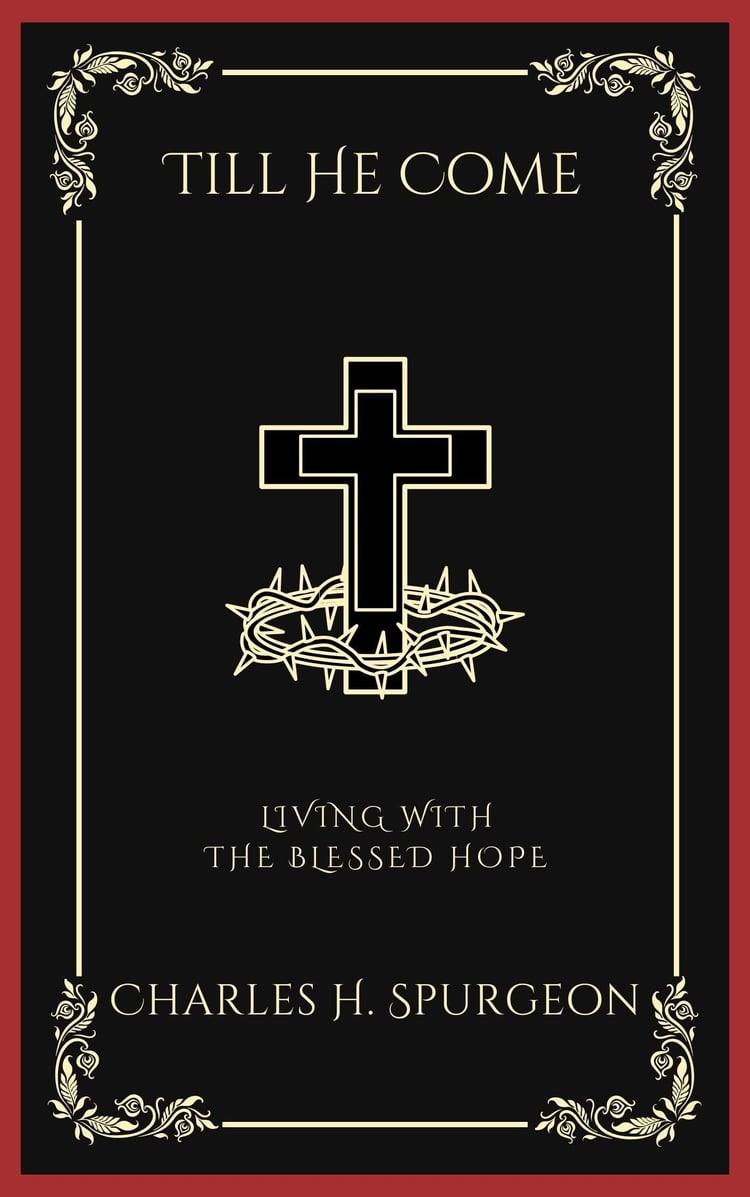 Till He Come: Living with the Blessed Hope (Grapevine Press)