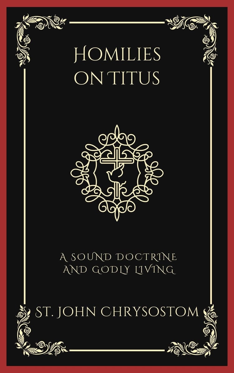 Homilies on Titus: A Sound Doctrine and Godly Living (Grapevine Press)