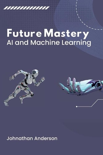 Future Mastery: AI and Machine Learning