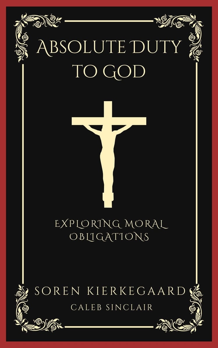 Absolute Duty to God Exploring Moral Obligations (Grapevine Press)