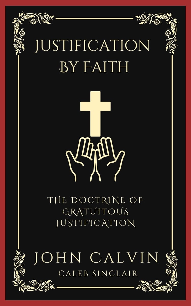 Justification By Faith The Doctrine of Gratuitous Justification (Grapevine Press)