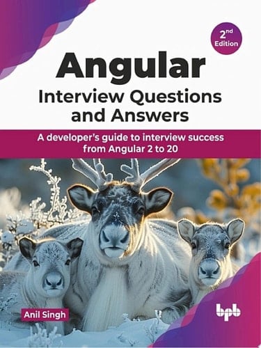 Angular Interview Questions and Answers A developer’s guide to interview success from Angular 2 to 20 - 2nd Edition