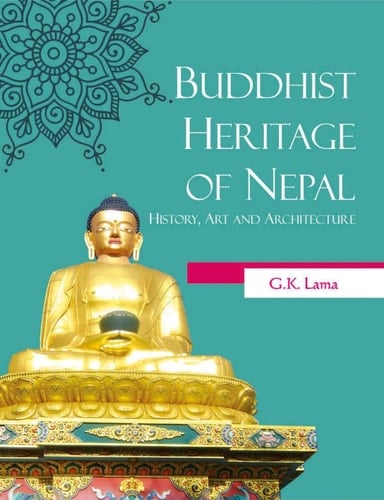 Buddhist Heritage of Nepal History, Art and Architecture