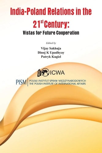 India Poland Relations in the 21st Century Vistas for Future Cooperation