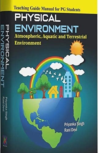 Physical Environment "atmospheric, Aquatic and Terrestrial Environment" : Teaching Guide Manual for PG Students