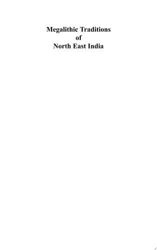 Megalithic Traditions of North East India